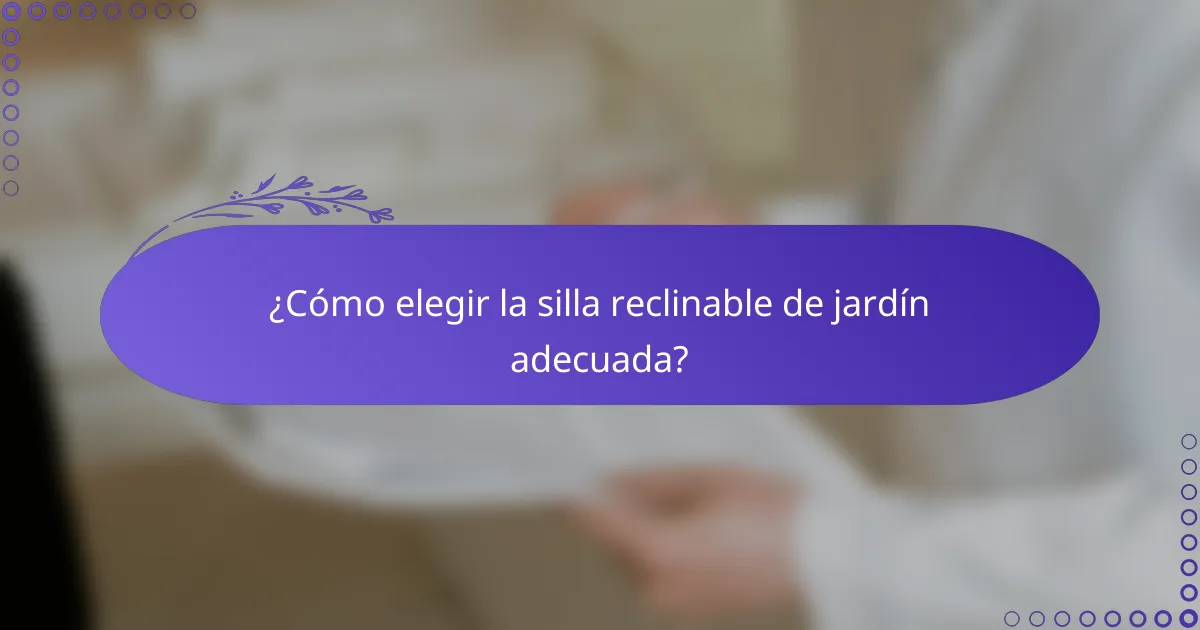 ¿Cómo elegir la silla reclinable de jardín adecuada?