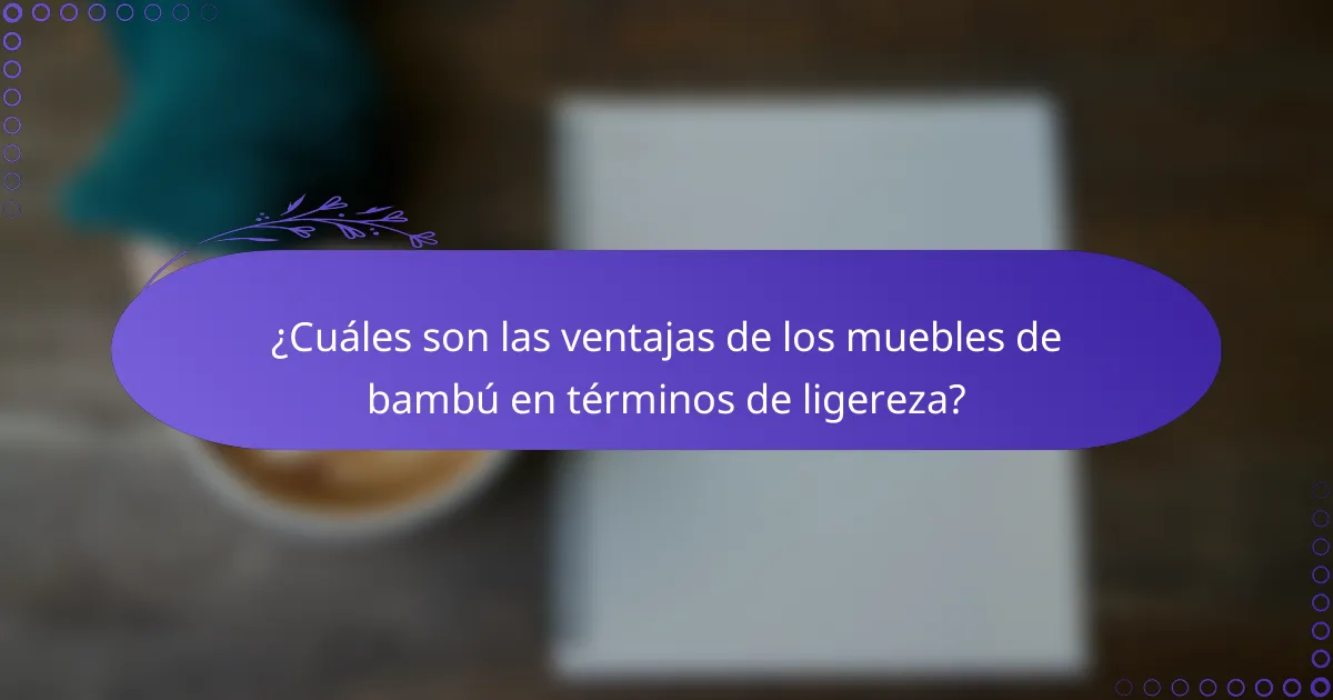 ¿Cuáles son las ventajas de los muebles de bambú en términos de ligereza?