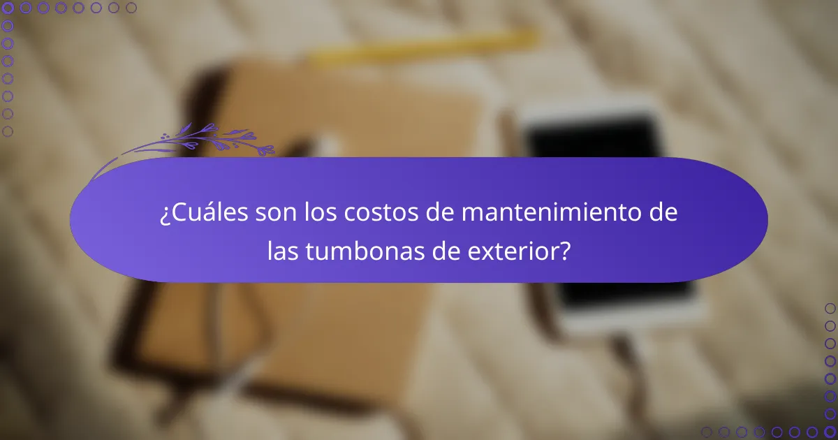 ¿Cuáles son los costos de mantenimiento de las tumbonas de exterior?