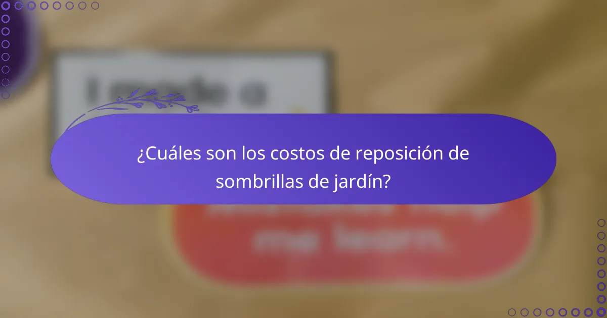¿Cuáles son los costos de reposición de sombrillas de jardín?