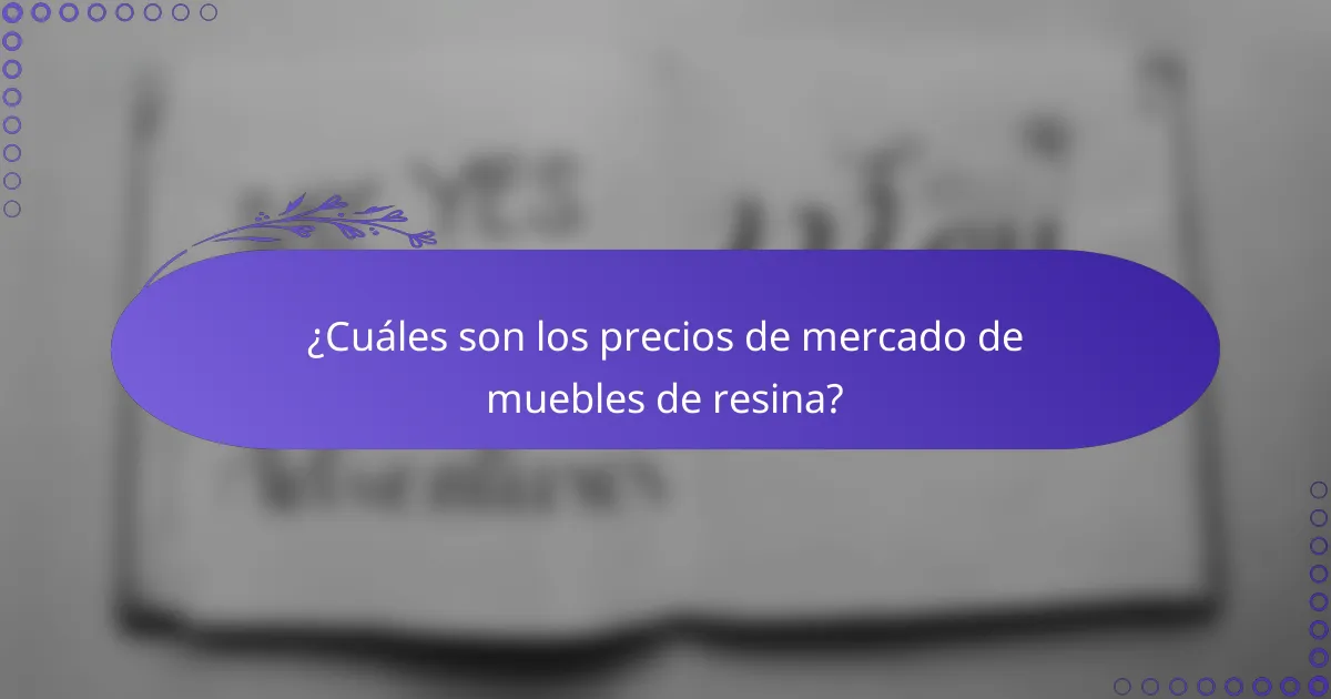 ¿Cuáles son los precios de mercado de muebles de resina?