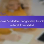 Bancos De Madera: Longevidad, Atractivo natural, Comodidad