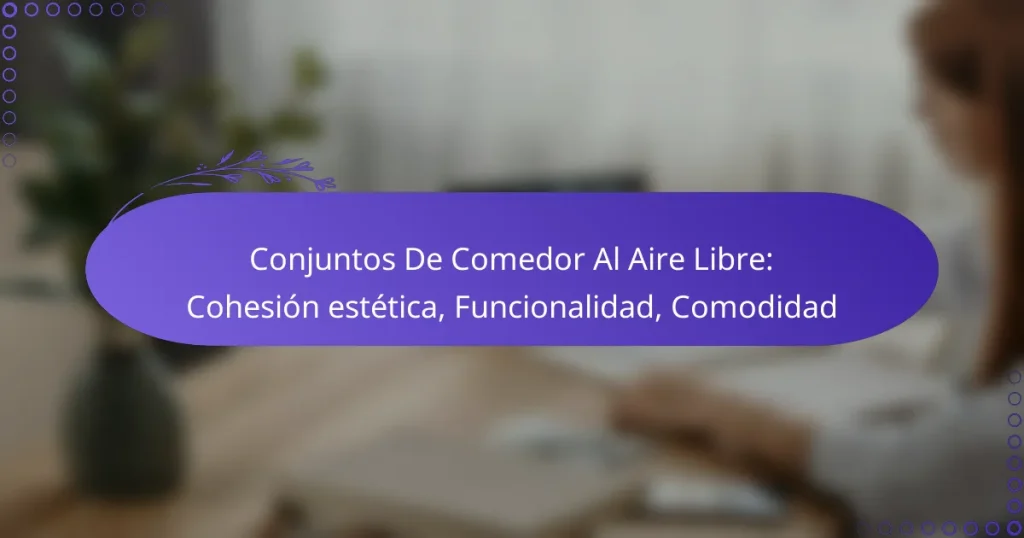 Conjuntos De Comedor Al Aire Libre: Cohesión estética, Funcionalidad, Comodidad