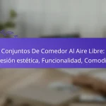 Conjuntos De Comedor Al Aire Libre: Cohesión estética, Funcionalidad, Comodidad