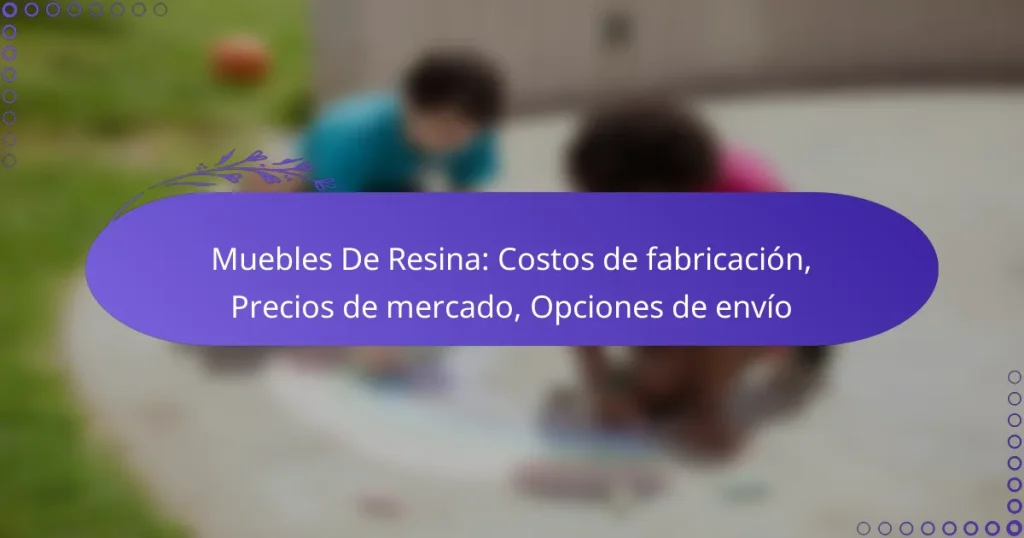Muebles De Resina: Costos de fabricación, Precios de mercado, Opciones de envío