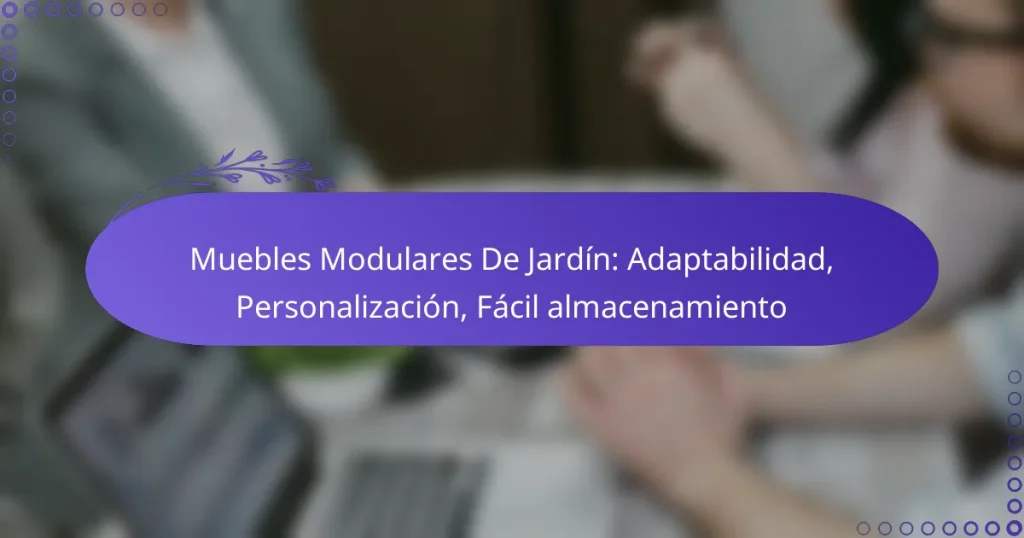 Muebles Modulares De Jardín: Adaptabilidad, Personalización, Fácil almacenamiento