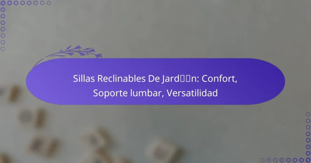 Sillas Reclinables De Jardín: Confort, Soporte lumbar, Versatilidad