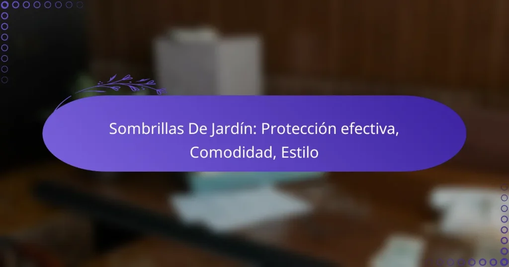 Sombrillas De Jardín: Protección efectiva, Comodidad, Estilo