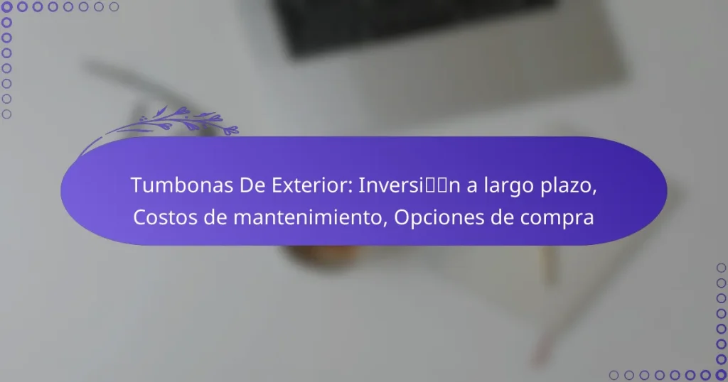 Tumbonas De Exterior: Inversión a largo plazo, Costos de mantenimiento, Opciones de compra
