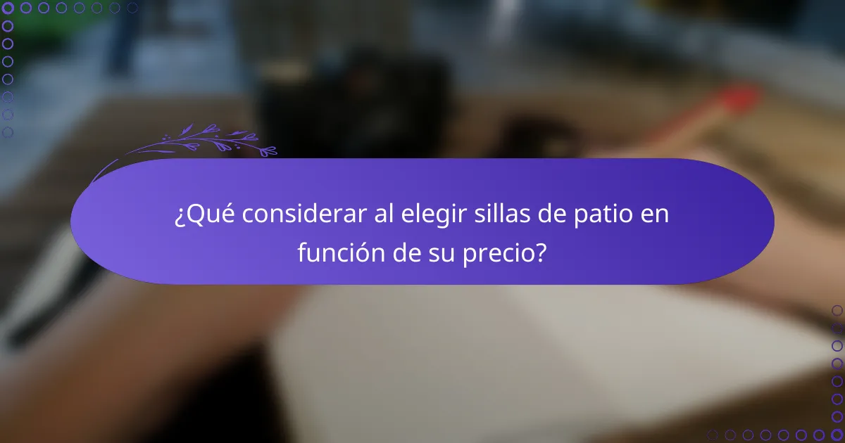 ¿Qué considerar al elegir sillas de patio en función de su precio?