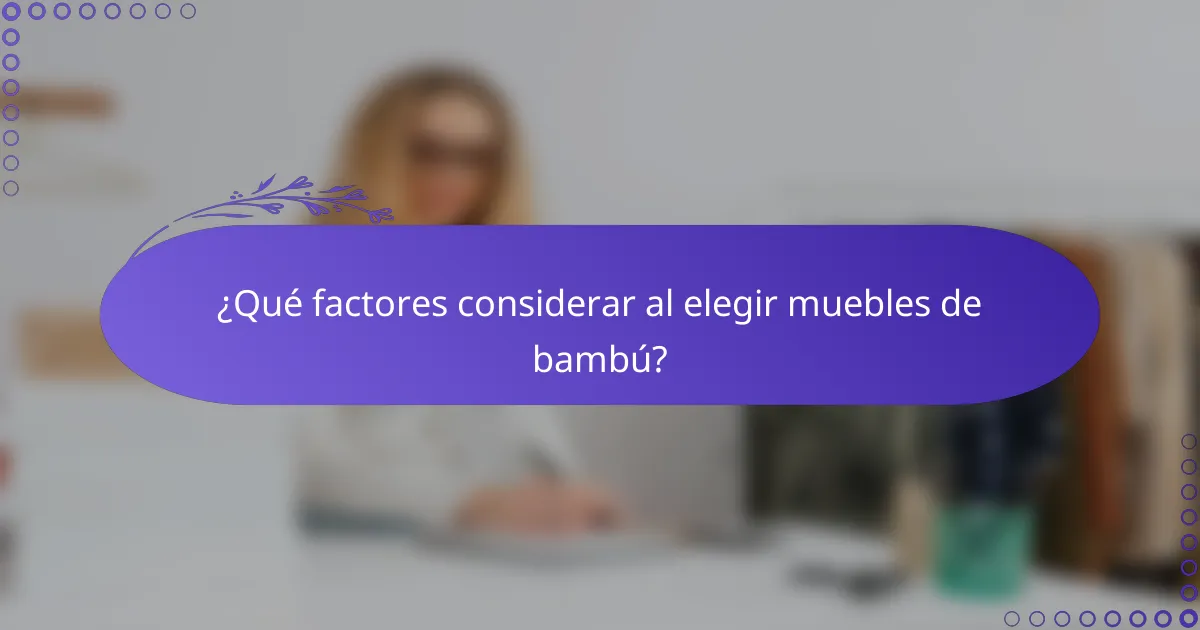 ¿Qué factores considerar al elegir muebles de bambú?