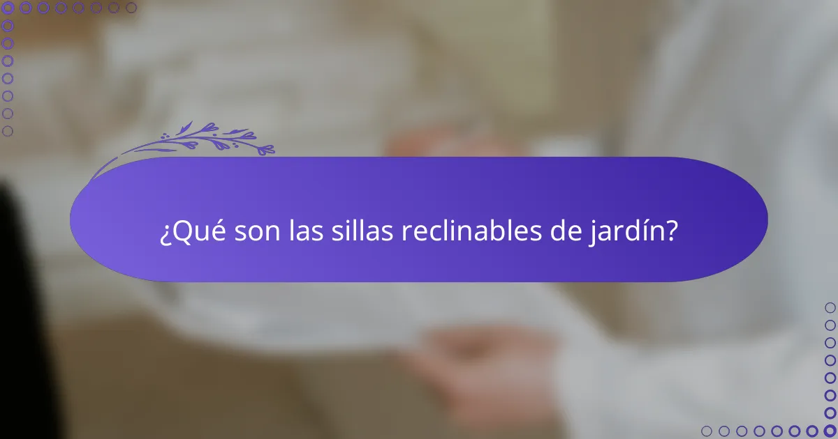 ¿Qué son las sillas reclinables de jardín?